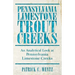 Pennsylvania Limestone Trout Creeks: An Analytical Look at Pennsylvania Limestone Creeks