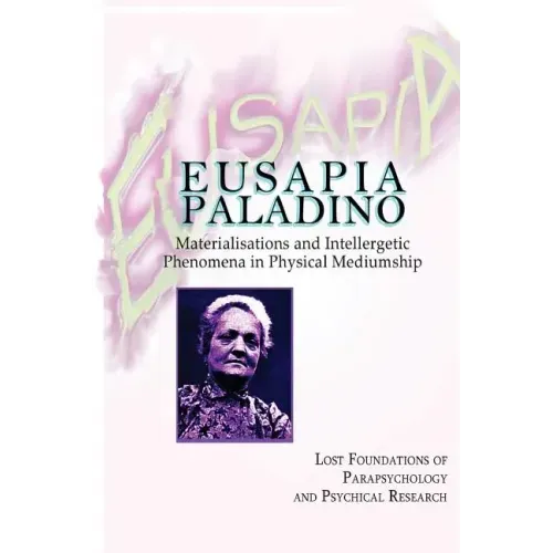 Eusapia Paladino: Materialisations and Intellergetic Phenomena in Physical Mediumship