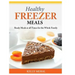 Healthy Freezer Meals: Ready Meals at all Times for the Whole Family