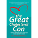 The Great Cholesterol Con: The Truth about What Really Causes Heart Disease and How to Avoid It