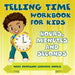 Telling Time Workbook for Kids: Hours, Minutes and Seconds (Baby Professor Learning Books)