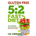 Gluten Free for the 5: 2 Fast Diet: Over 95 Recipes - 5:2 Quick Start Guide