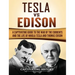 Tesla Vs Edison: A Captivating Guide to the War of the Currents and the Life of Nikola Tesla and Thomas Edison