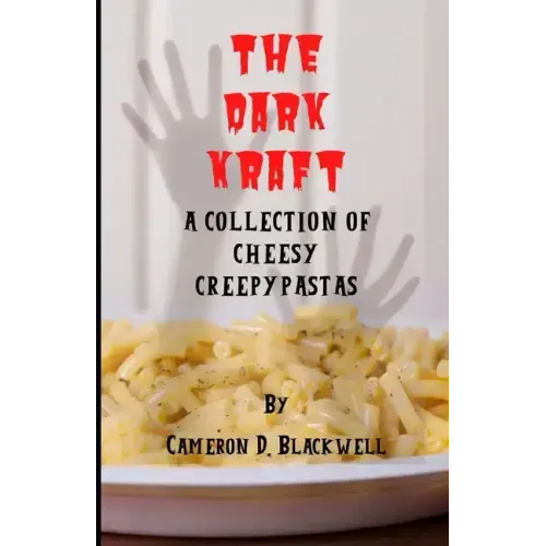 The Dark Kraft: A Collection of Cheesy Creepypastas