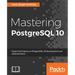 Mastering PostgreSQL 10: Expert techniques on PostgreSQL 10 development and administration