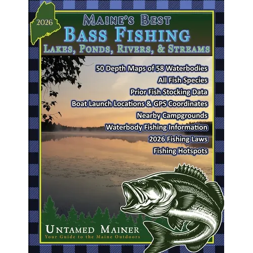 Maine's Best Bass Fishing Lakes, Ponds, Rivers & Streams- 2026 Edition