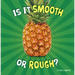 Is It Smooth or Rough?