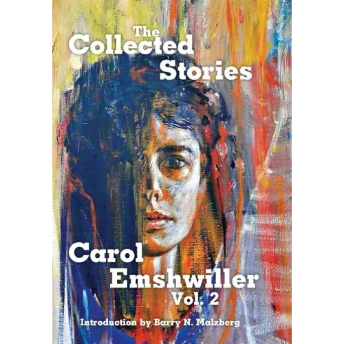 The Collected Stories of Carol Emshwiller, Volume 2
