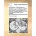 Dissertations on the Prophecies, Which Have Remarkably Been Fulfilled, and at This Time Are Fulfilling in the World. by Thomas Newton, D.D. Late Lord