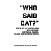 Who Said Dat?: 500 Black A** Quotes From Intellectuals, Historical Figures, Celebs, and Everyday People