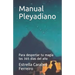 Manual Pleyadiano: Para despertar tu magia los 365 días del año