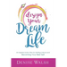 Design Your Dream Life: An Inspired Action Plan for Getting Unstuck and Becoming Your Best Self