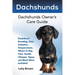 Dachshunds: Dachshund Breeding, Diet, Adoption, Temperament, Where to Buy, Cost, Health, Lifespan, Types, and Much More Included!