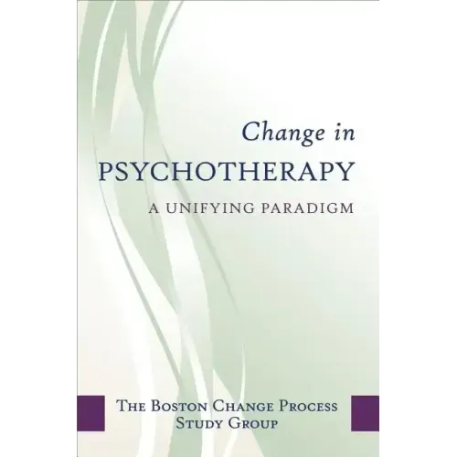 Change in Psychotherapy: A Unifying Paradigm