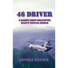 46 Driver a Marine Corps Helicopter Pilot's Vietnam Memoir