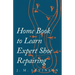 Home Book to Learn Expert Shoe Repairing