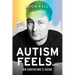 Autism Feels ...: An Earthling's Guide