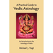 A Practical Guide to Vedic Astrology: An Introduction to the Astrology of India