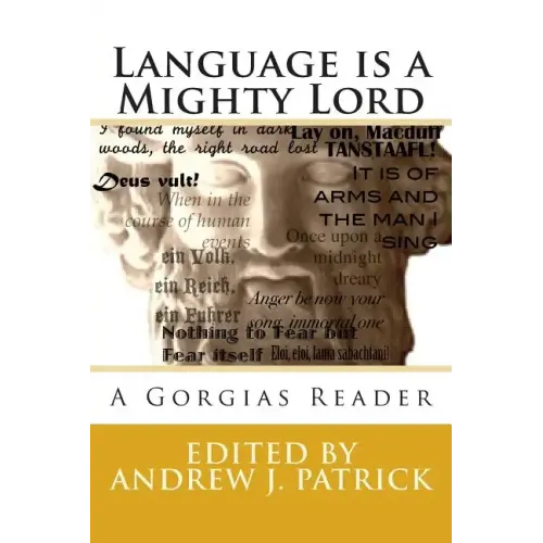 Language is a Mighty Lord: A Gorgias Reader