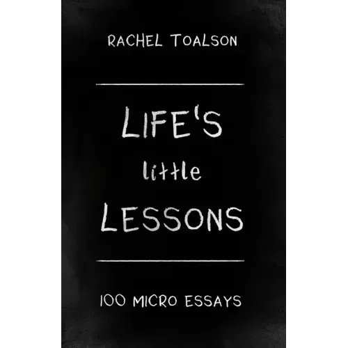 Life's Little Lessons: 100 micro essays