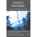 Violence Performed: Local Roots and Global Routes of Conflict