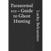 Paranormal 101 - Guide to Ghost Hunting
