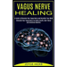 Vagus Nerve Healing: A Guide to Stimulate Your Vagus Nerve and Declutter Your Mind (Stimulate Your Vagus Nerve for Better Health, Gain Fisi
