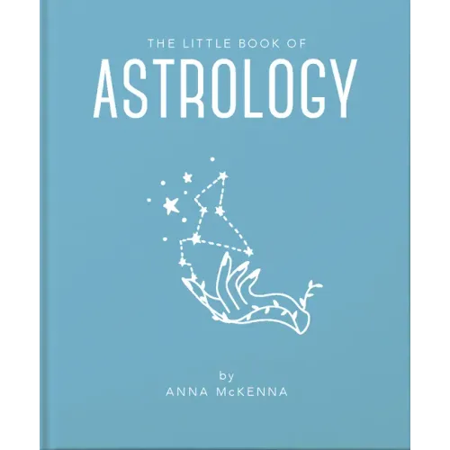 The Little Book of Astrology: An Accessible Introduction to Everything You Need to Enhance Your Life Using Astrology