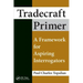 Tradecraft Primer: A Framework for Aspiring Interrogators