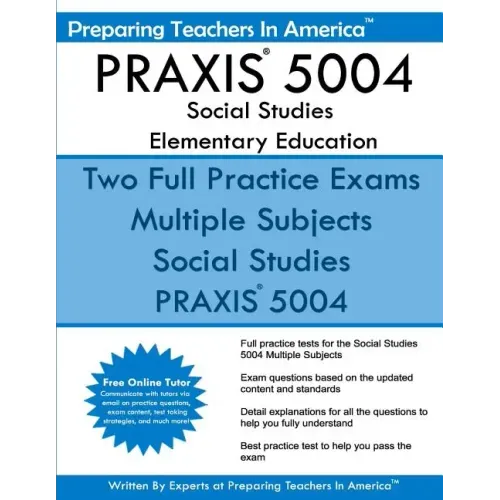 PRAXIS 5004 Social Studies Elementary Education: PRAXIS II Elementary Education Multiple Subjects Exam 5001