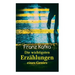 Franz Kafka: Die wichtigsten Erzählungen eines Genies: Das Urteil, Die Verwandlung, Ein Bericht für eine Akademie, In der Strafkolo