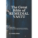 The Great Bible of REMEDIAL VASTU: (Including Complete Vastu Remedies for Residential, Commercial, Plots, Corporates, Factory & Industries)