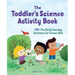 The Toddler's Science Activity Book: 100+ Fun Early Learning Activities for Curious Kids