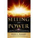 Selling With Power: The Base, Blocks And Blueprint To Build A Sales Career Powered By God