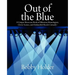 Out of the Blue: A Unique Showcase Book of Hilarious Monologues, Clever Scenes, and Outlandish Sketch-Comedy!