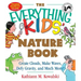 The Everything Kids' Nature Book: Create Clouds, Make Waves, Defy Gravity and Much More!