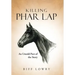 Killing Phar Lap: An Untold Part of the Story