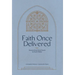 Faith Once Delivered