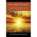 On Democracy: Essays on Principles Fundamental to American Government and the 2020 Presidential Election
