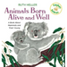 Animals Born Alive and Well: A Book about Mammals