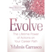 Evolve: The Lifetime Power of Actions on Your Career Path