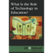 What Is the Role of Technology in Education?