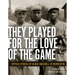 They Played for the Love of the Game: Untold Stories of Black Baseball in Minnesota