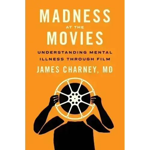 Madness at the Movies: Understanding Mental Illness Through Film