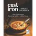 Cast Iron Skillet Cookbook: Old-Fashioned Cooking with A Little More