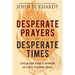 Desperate Prayers for Desperate Times: Unleash God's Power in Life's Darkest Hour
