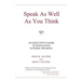 Speak As Well As You Think: An Executive's Guide to Excellence in Public Speaking