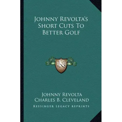 Johnny Revolta's Short Cuts To Better Golf