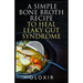 A Simple Bone Broth Recipe to Heal Leaky Gut Syndrome
