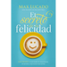 El Secreto de la Felicidad: Gozo Duradero En Un Mundo de Comparaciones, Decepciones Y Expectativas Insatisfechas